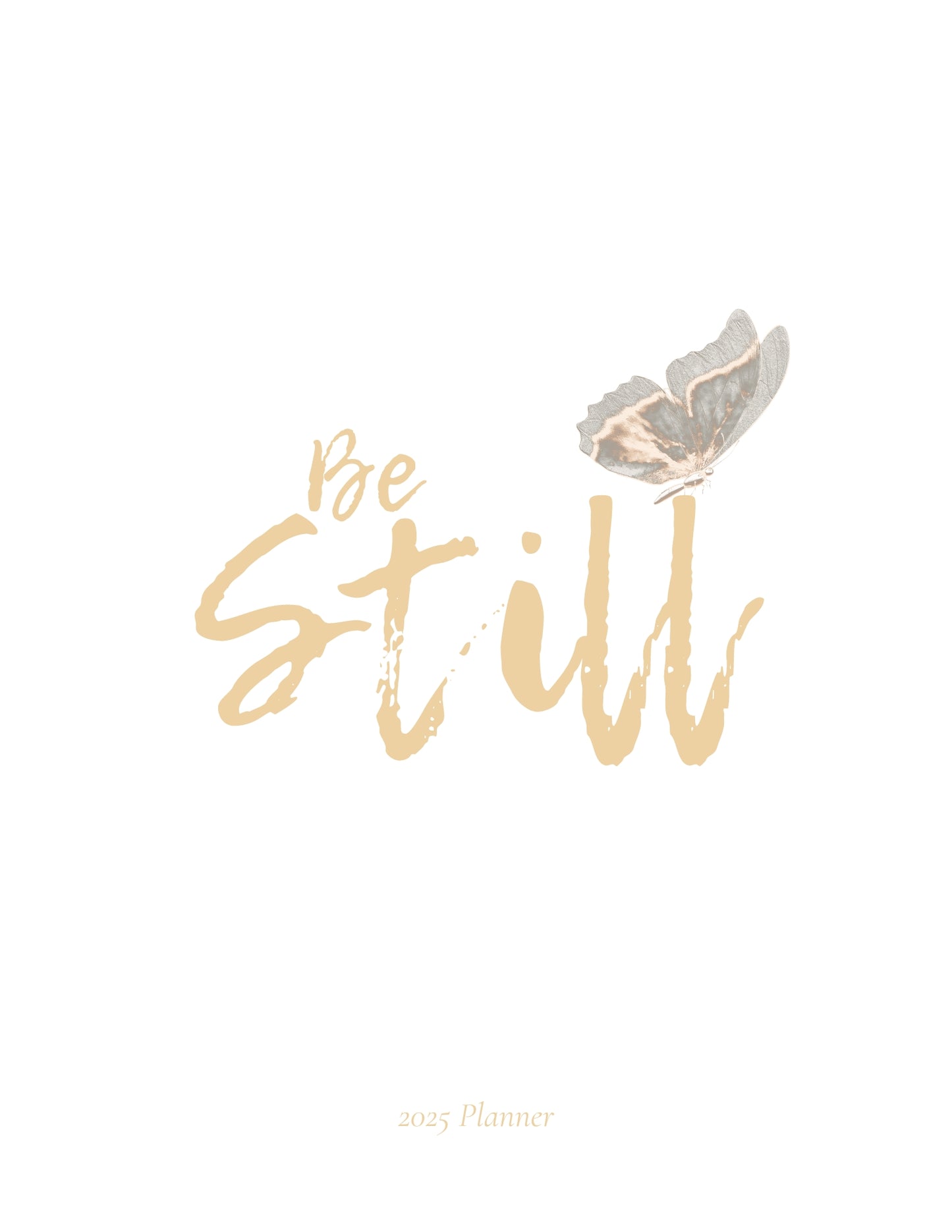 2025 Planner - Titled: Be Still